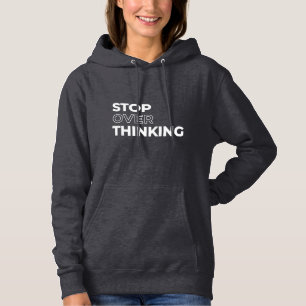 Stop met overdenken citaat hoodie