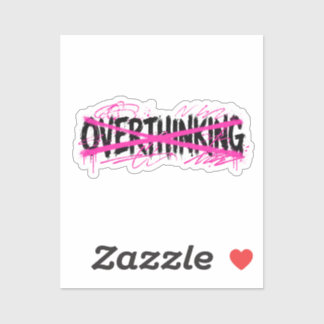 Stop met overdenken en begin te leven sticker