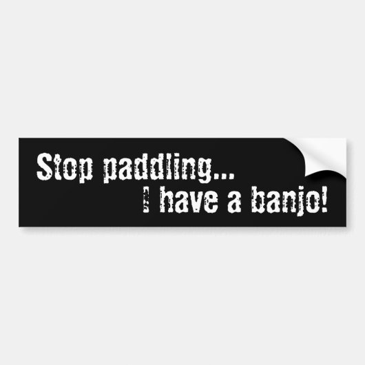 Stop met paddelen... ik heb een banjo. bumpersticker (Voorkant)