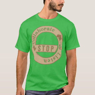 Stop met samenwerken en luister naar Brown T-shirt