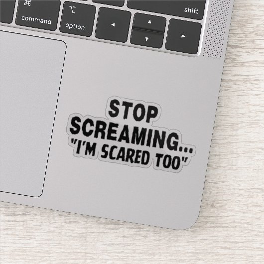 Stop met schreeuwen dat ik ook bang ben. sticker (Detail)