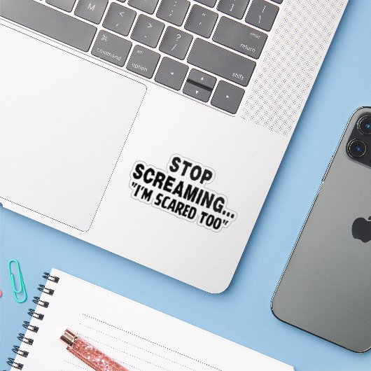 Stop met schreeuwen dat ik ook bang ben. sticker (Laptop met iPhone)