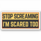 Stop met schreeuwen Ik ben ook bang. Sticker (Voorkant)