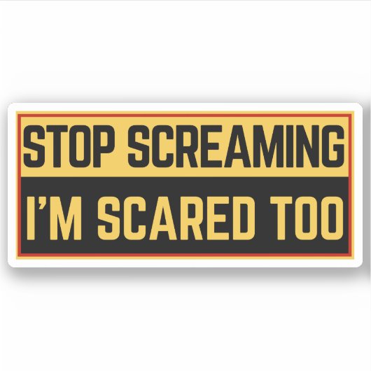 Stop met schreeuwen Ik ben ook bang. Sticker (Voorkant)