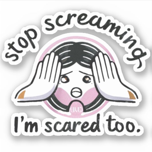 Stop met schreeuwen, ik ben ook bang sticker (Voorkant)