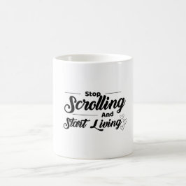 Stop met scrollen en begin met leven -Motivatie qu Koffiemok