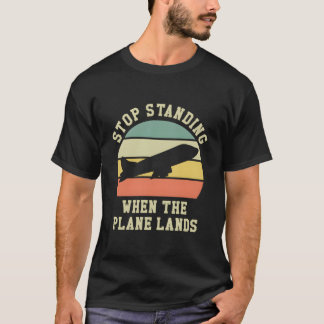 Stop met staan als het vliegtuig landt vliegreis t-shirt