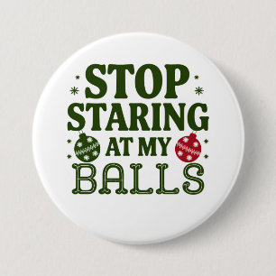 Stop met staren naar mijn Balls Dirty Christmas Hu Ronde Button 7,6 Cm