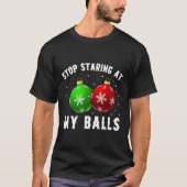 Stop met staren naar mijn grappige vieze kerstmann t-shirt (Voorkant)