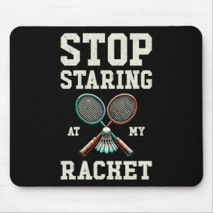 Stop met staren naar mijn racket Funny Tennis Badm Muismat