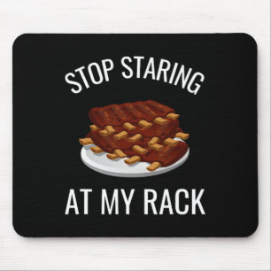 Stop met staren naar mijn rek Funny Rack Of Ribs R Muismat