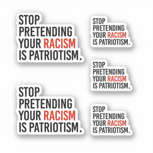 Stop met te doen alsof je racisme patriottisme is sticker (Voorkant)