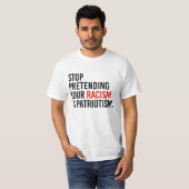 Stop met te doen alsof je racisme patriottisme is t-shirt (Voorkant volledig)