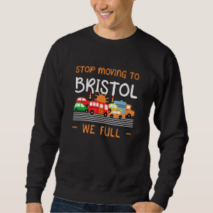 Stop met verhuizen naar Bristol We Full UK Humor U Trui