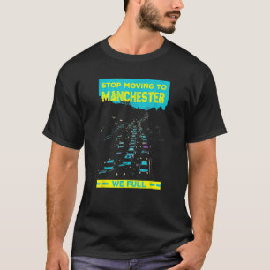 Stop met verhuizen naar Manchester UK We Full Traf T-shirt