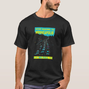 Stop met verhuizen naar Minneapolis We Full Traffi T-shirt