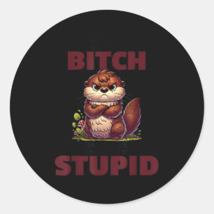 Stop met vragen waarom ik een kreng ben, ik vraag ronde sticker
