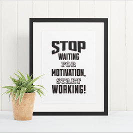 Stop met wachten op motivatie, begin met werken! poster