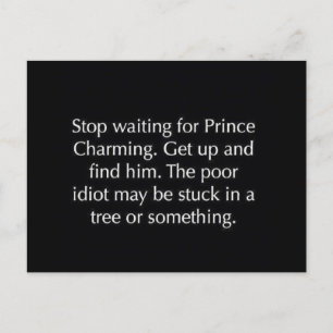 STOP MET WACHTEN OP PRINCE CHARMING FUNNY SAYINGS  BRIEFKAART