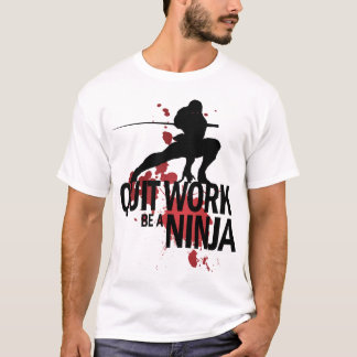 Stop met werken, wees een Ninja! T-shirt