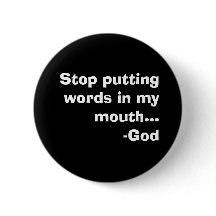 Stop met woorden in mijn mond te steken...-God