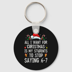 Stop met Zeggen 6-7 Grappige Leraar 67 Kerstmis Me Sleutelhanger
