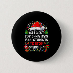 Stop met Zeggen 6 7 Grappige Leraar Studenten 67 K Ronde Button 5,7 Cm