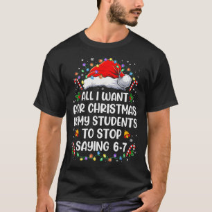 Stop met Zeggen 6-7 Grappige Leraar Studenten 67 K T-shirt