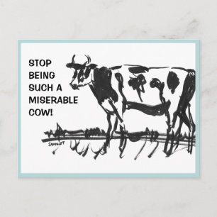 Stop met zo'n ellendige Koe te zijn! Briefkaart
