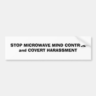 STOP MICROWAVE MIND CONTROL and COVERT HARASSMENT Bumpersticker