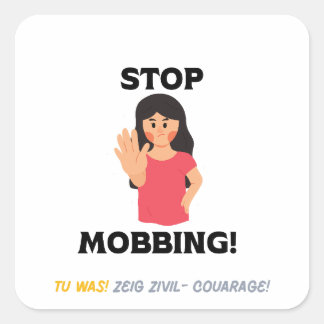 STOP MOBBING ! VIERKANTE STICKER
