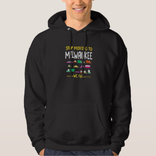 Stop Moving To Milwaukee We Full Wisconsin Traffic Hoodie