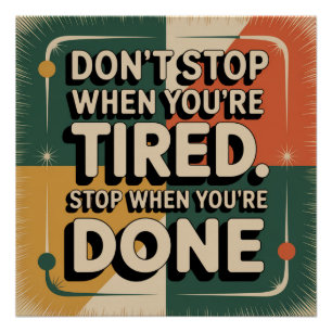 Stop Niet Als Je Moe Bent Perfect Poster