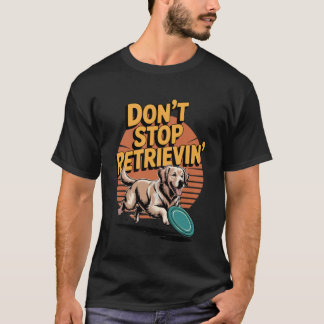 Stop niet met apporteren Gouden Retriever Grappige T-shirt