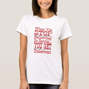 Stop niet met geloven in de kerstman t-shirt