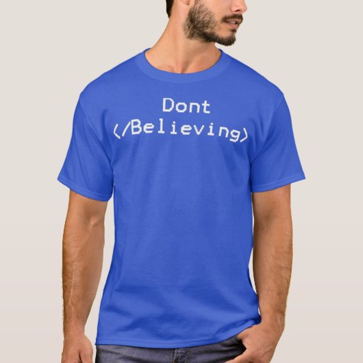 Stop niet met het geloven van grappige HTML-coderi T-shirt (Voorkant)