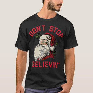 Stop niet met het geloven van grappige kerstkerstm t-shirt