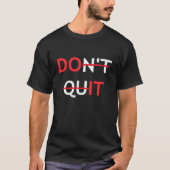 Stop niet met het Inspirerend Motivatie citaat T-shirt (Voorkant)