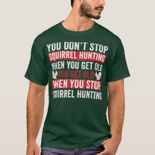 Stop niet met het jagen op eekhoorns als je oude e t-shirt