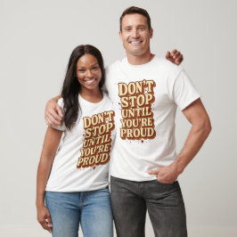 Stop niet tot je trots bent t-shirt
