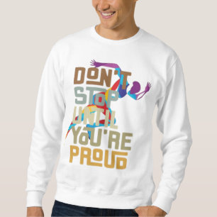 Stop niet totdat je een trots mannen sweatshirt be
