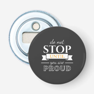 Stop Niet Totdat Je Trots Bent Button Flesopener