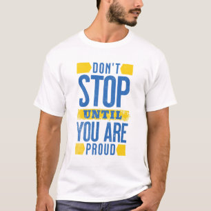 Stop niet totdat je trots bent - Motivatie geschen T-shirt
