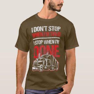 Stop niet wanneer de gelaagde grappige truckchauff t-shirt