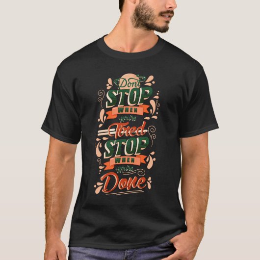 Stop niet wanneer u vermoeide stop bent wanneer u  t-shirt (Voorkant)