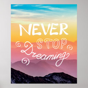 STOP NOOIT DREAMING Sunset Mountains Quote Poster