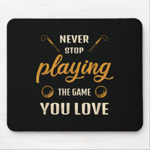 Stop nooit met het spelen van het spel dat je lief muismat