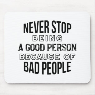 Stop nooit met het zijn van een goede persoonlijke muismat