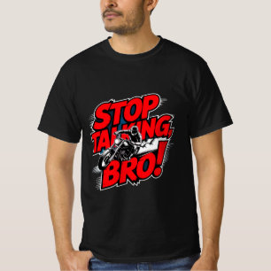 Stop Praten Bro – T-Shirt met Krachtige Attitude