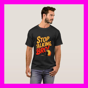 Stop Praten Bro – T-Shirt met Krachtige Attitude